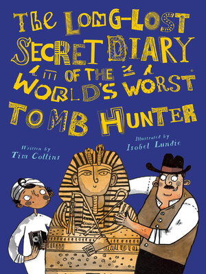 cover image of The Long-Lost Secret Diary of the World's Worst Tomb Hunter